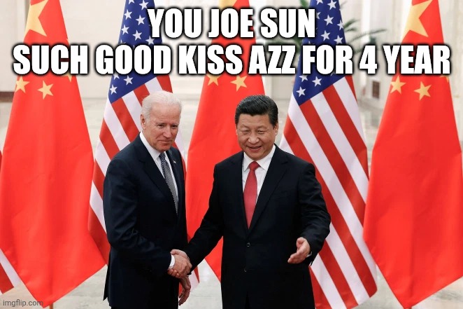 Joe Biden and President Xi of China | You Joe sun
Such good kiss azz for 4 year | image tagged in joe biden and president xi of china | made w/ Imgflip meme maker