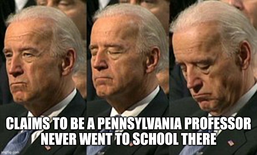 Joe Biden sleeping | Claims to be a Pennsylvania professor
Never went to school there | image tagged in joe biden sleeping | made w/ Imgflip meme maker