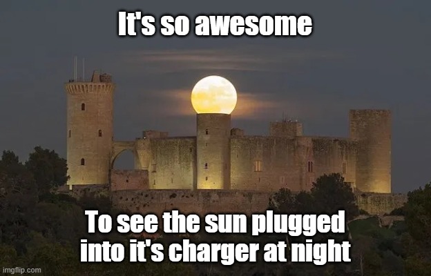 Sun Charger | It's so awesome; To see the sun plugged into it's charger at night | image tagged in sun,night,charger,usb | made w/ Imgflip meme maker