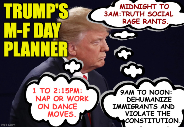 This leaves only several hours for 'fox news research'. | image tagged in memes,trump's day planner,a finely tuned system | made w/ Imgflip meme maker