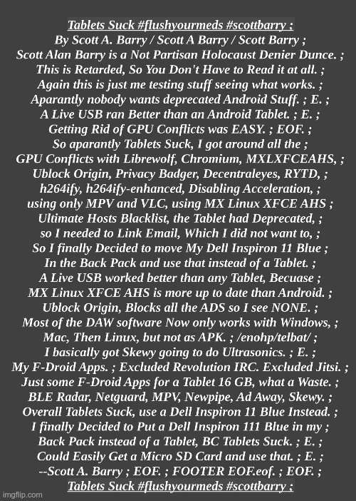 Tablets Suck #flushyourmeds #scottbarry JPG ; | image tagged in tablets suck flushyourmeds scottbarry jpg,lolcow,technology,1984,autism,full retard | made w/ Imgflip meme maker