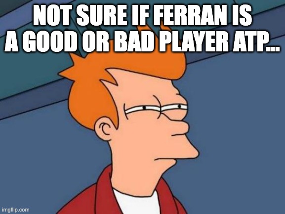 The best worst player ever lol | Not sure if ferran is a good or bad player atp... | image tagged in memes,futurama fry,barcelona,ferran,laliga,football | made w/ Imgflip meme maker