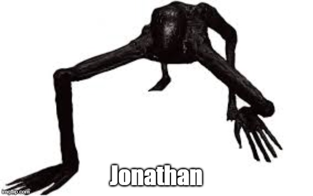Jonathan | Jonathan | image tagged in jonathan | made w/ Imgflip meme maker