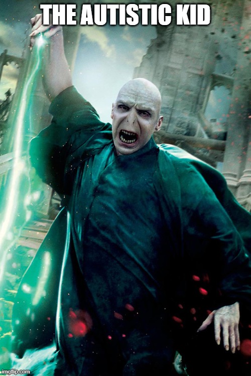 Avada Kedavra | The autistic kid | image tagged in am i wrong | made w/ Imgflip meme maker