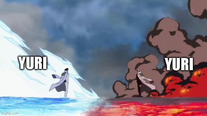 One Piece Akainu vs Aokiji | yuri yuri | image tagged in one piece akainu vs aokiji | made w/ Imgflip meme maker