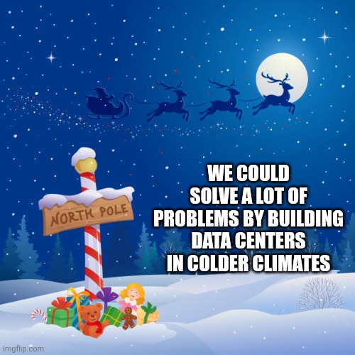 istockphoto-878851534-612x612.jpg | We could solve a lot of problems by building data centers in colder climates | image tagged in istockphoto-878851534-612x612 jpg | made w/ Imgflip meme maker