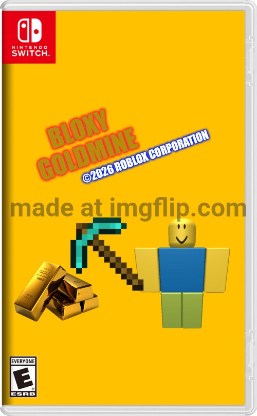 Bloxy GoldMine For Switch | Bloxy
GoldMine; ©2026 Roblox Corporation | image tagged in nintendo switch | made w/ Imgflip meme maker