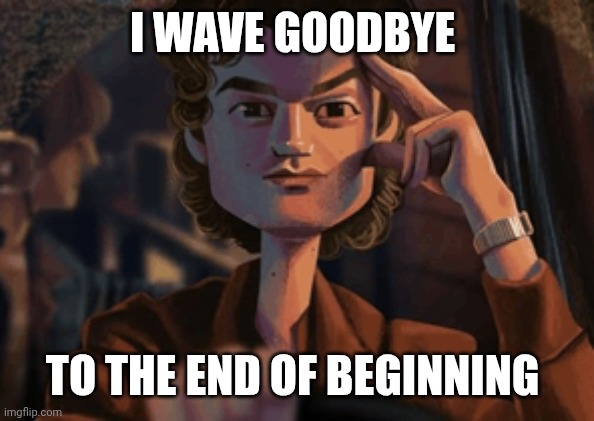 Funko pop head lol | I wave goodbye; To the end of beginning | image tagged in steve harrington,stranger things,tales from 85,djo,end of beginning | made w/ Imgflip meme maker