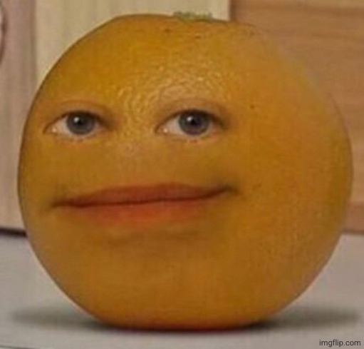 image tagged in annoy orange | made w/ Imgflip meme maker