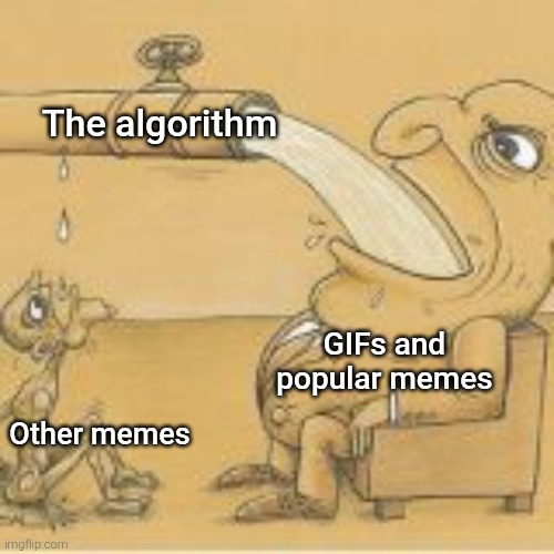 Here's to Imgflip's current algorithm as of lately. | The algorithm; GIFs and popular memes; Other memes | image tagged in fat man drinking from pipe,algorithm,meme,memes,popular,why | made w/ Imgflip meme maker