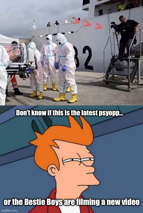 Bestie Boys hopefully | Don’t know if this is the latest psyopp…; or the Bestie Boys are filming a new video | image tagged in memes,futurama fry,politics lol,derp | made w/ Imgflip meme maker