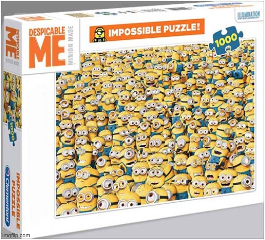 Not The Most Thoughtful Gift  ... | image tagged in impossible,jigsaw | made w/ Imgflip meme maker