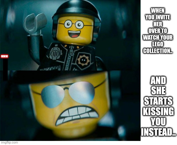 Lego Good Cop Bad Cop | When you invite her over to watch your lego collection.. And she starts kissing you instead.. MMM | image tagged in lego good cop bad cop | made w/ Imgflip meme maker