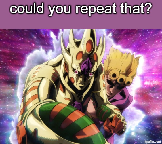 Return To Zero | could you repeat that? | image tagged in return to zero | made w/ Imgflip meme maker