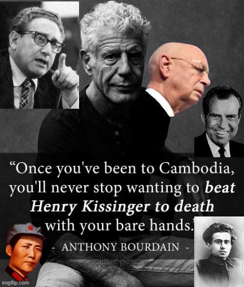 Anthony Bourdain Kissinger Quote | image tagged in anthony bourdain kissinger quote | made w/ Imgflip meme maker