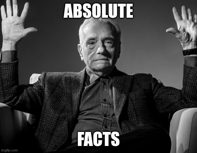 ABSOLUTE FACTS | image tagged in absolute cinema | made w/ Imgflip meme maker