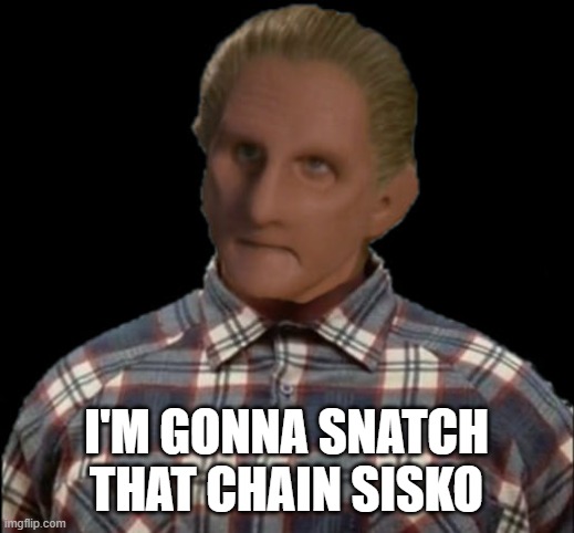 Deebodo | I'm gonna snatch that chain sisko | image tagged in deebodo | made w/ Imgflip meme maker