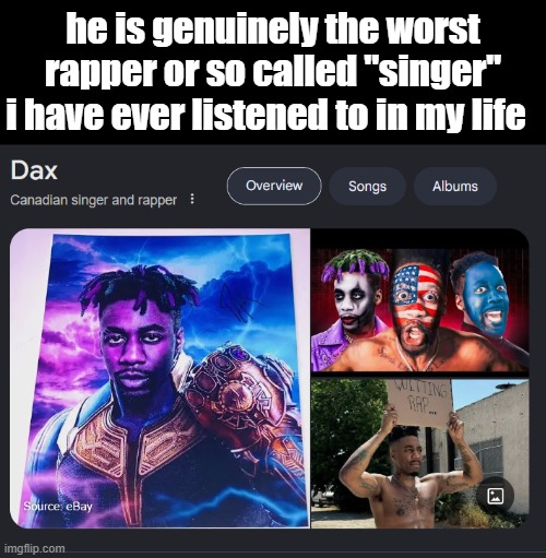 how did this guy ever get famous bruh, i will never put my ears through such a curse ever again | he is genuinely the worst rapper or so called "singer" i have ever listened to in my life | image tagged in rappers | made w/ Imgflip meme maker