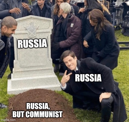 Grant Gustin over grave | Russia; Russia; Russia, but communist | image tagged in grant gustin over grave | made w/ Imgflip meme maker