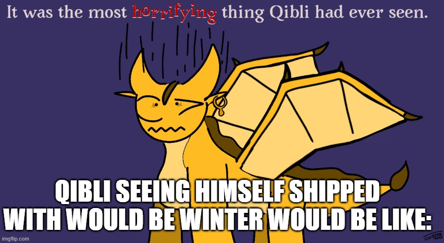 I just found this template | Qibli seeing himself shipped with would be winter would be like: | image tagged in it was the most horrifying thing qibli had ever seen | made w/ Imgflip meme maker