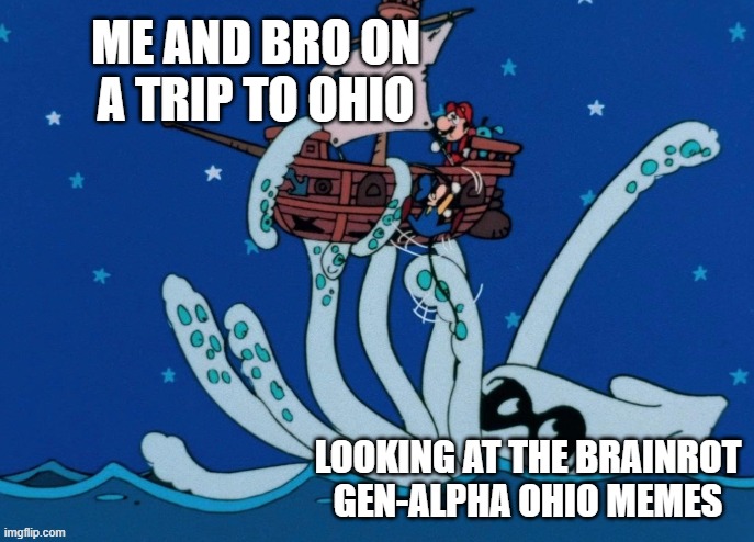 Only in Ohio | me and bro on a trip to ohio; looking at the brainrot gen-alpha ohio memes | image tagged in blooper grabs the airship | made w/ Imgflip meme maker