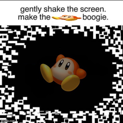 Gently Shake the Screen to make the Boogie | image tagged in gently shake the screen to make the boogie | made w/ Imgflip meme maker