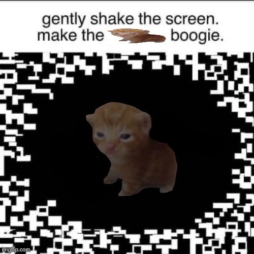 Gently Shake the Screen to make the Boogie | image tagged in gently shake the screen to make the boogie | made w/ Imgflip meme maker