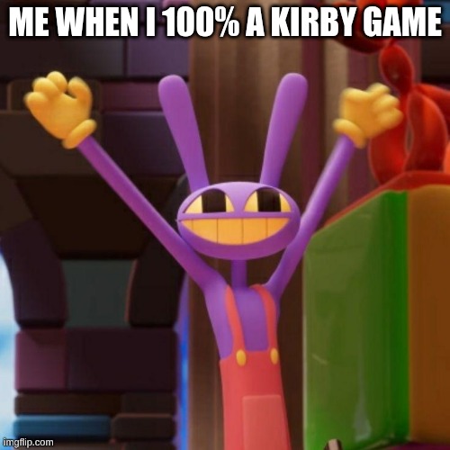 Jax Hooway Meme | Me when I 100% a Kirby game | image tagged in jax hooway meme | made w/ Imgflip meme maker
