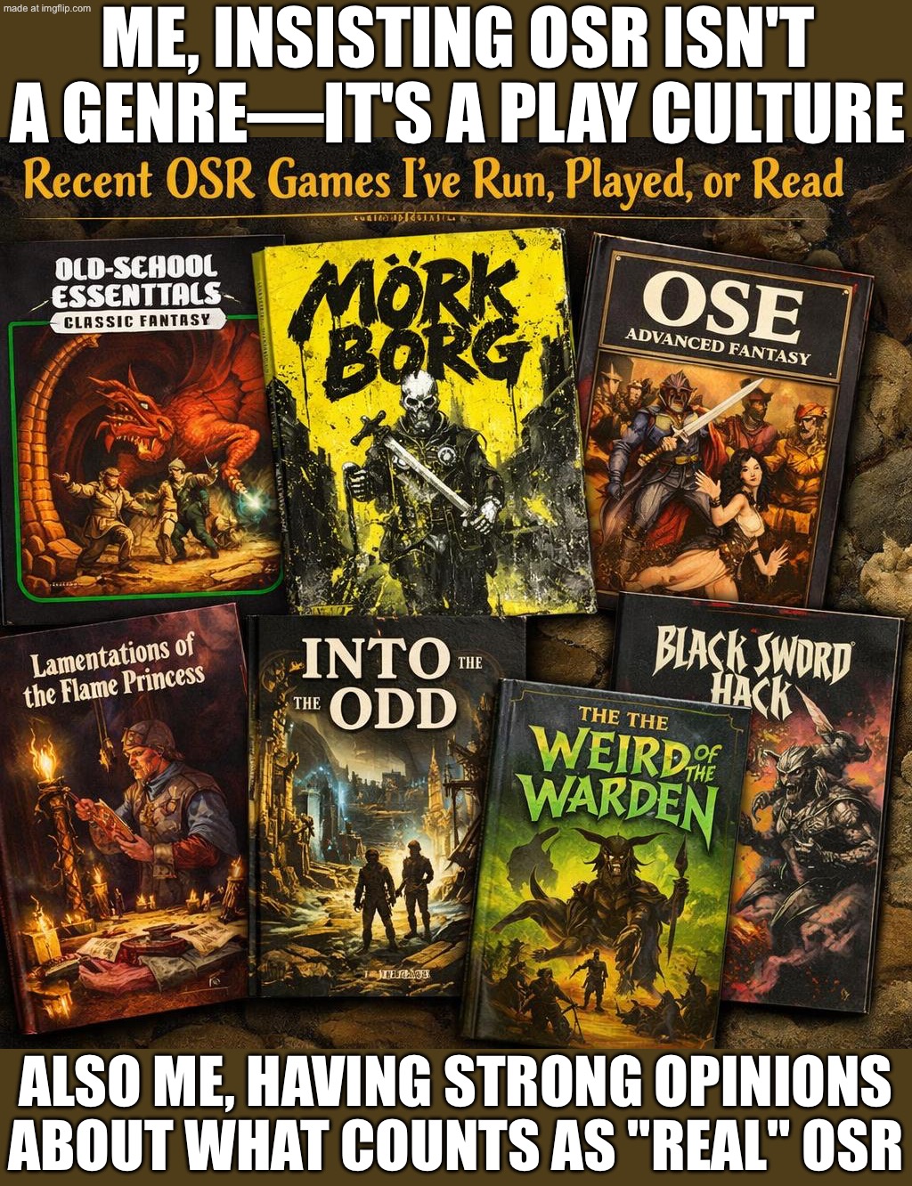 When I say I’m into the OSR…; I mean old-school dungeon crawls *and* retro-futurist doomscrolling. | ME, INSISTING OSR ISN'T A GENRE—IT'S A PLAY CULTURE; ALSO ME, HAVING STRONG OPINIONS ABOUT WHAT COUNTS AS "REAL" OSR | image tagged in open osr,doomsday,old school,renaissance,roleplaying,gaming | made w/ Imgflip meme maker