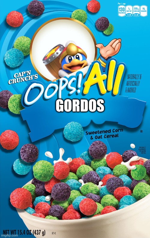 Oops! All Berries | Gordos | image tagged in oops all berries | made w/ Imgflip meme maker