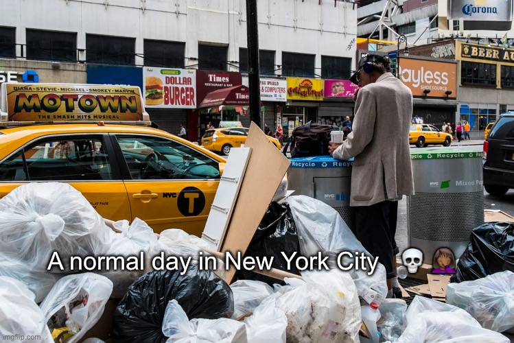 Trashy | A normal day in New York City   💀 🤦🏾‍♀️ | made w/ Imgflip meme maker