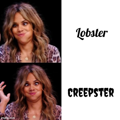 Hot Halle Berry | Lobster Creepster | image tagged in hot halle berry | made w/ Imgflip meme maker