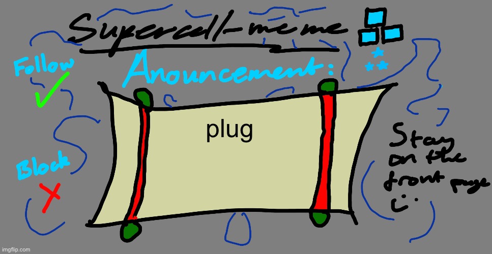 Supercell-meme announcement template | plug | image tagged in supercell-meme announcement template | made w/ Imgflip meme maker