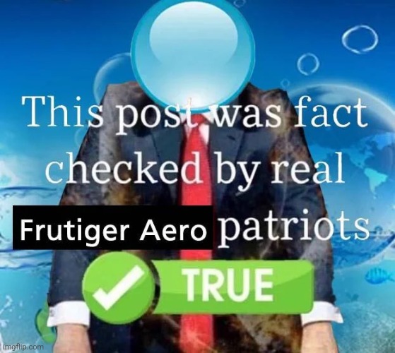 image tagged in this post was fact checked by true frutiger aero patriots | made w/ Imgflip meme maker