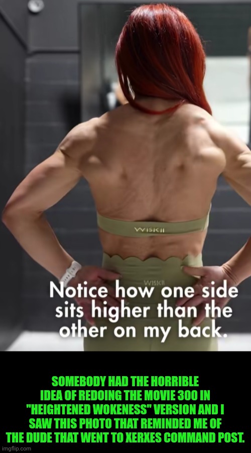 Funny | Somebody had the horrible idea of redoing the movie 300 in "heightened wokeness" version and I saw this photo that reminded me of the dude that went to Xerxes command post. | image tagged in funny,woke,300,movie,remake,dafuq | made w/ Imgflip meme maker