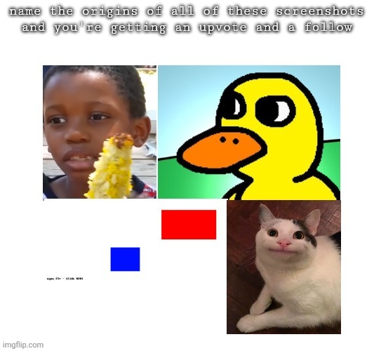 First to win gets an upvote on every meme on their first page | image tagged in guess | made w/ Imgflip meme maker