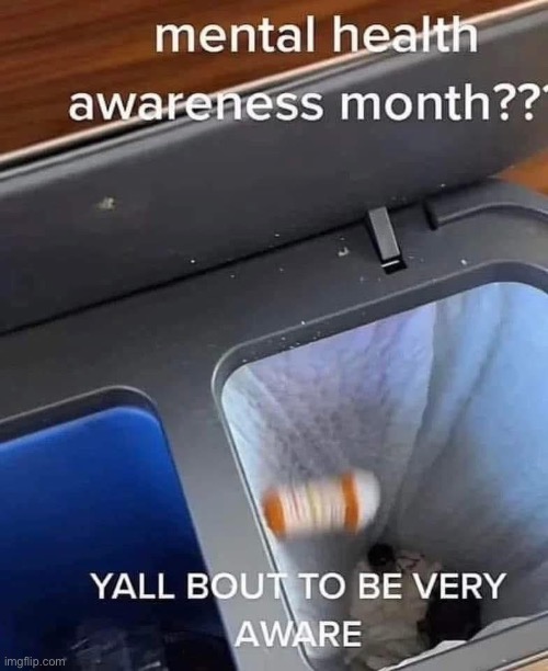 Be Aware | image tagged in img_5938 jpeg,mental health,awareness | made w/ Imgflip meme maker