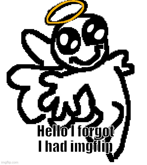 I've been gone for like a year or more | Hello I forgot I had imgflip | image tagged in untitled22_20260515200007 png | made w/ Imgflip meme maker