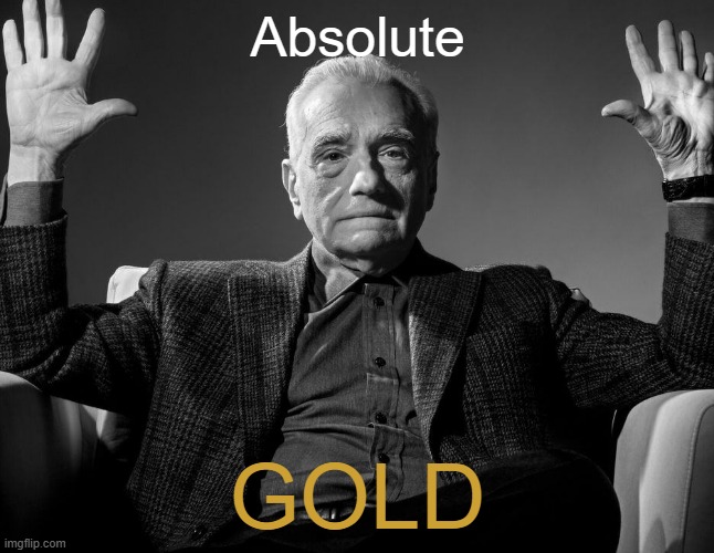 When this thing becomes a legend | Absolute; GOLD | image tagged in absolute cinema,memes | made w/ Imgflip meme maker
