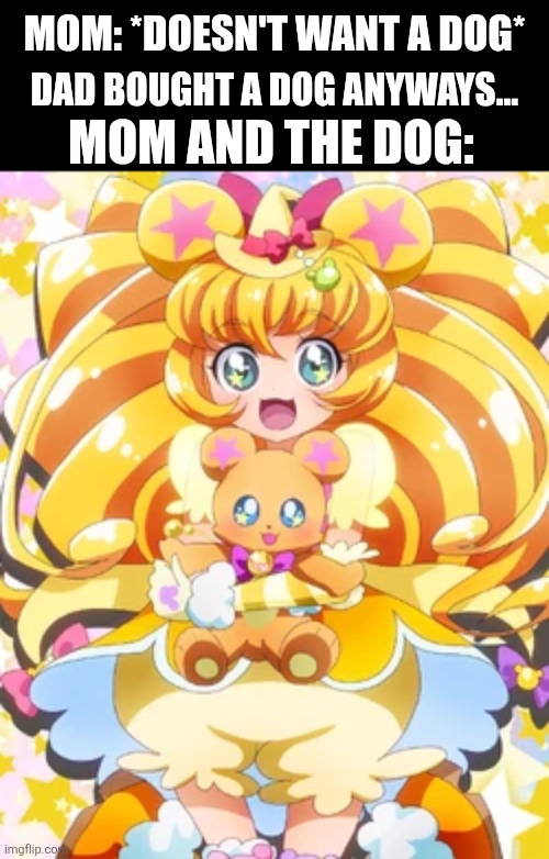 Mom: *doesn't want a dog*; Dad bought a dog anyways... Mom and the dog: | image tagged in memes,mom,doggo | made w/ Imgflip meme maker