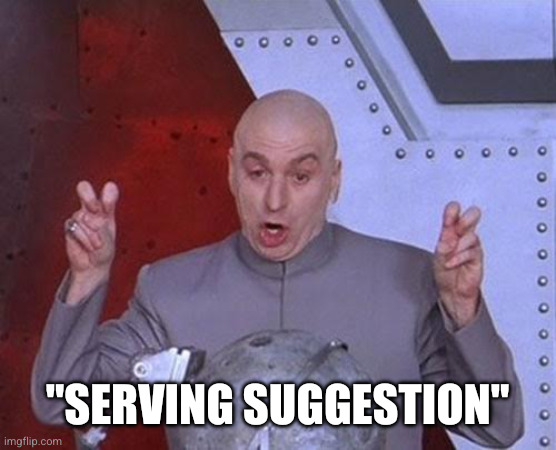 Dr Evil Laser Meme | "serving suggestion" | image tagged in memes,dr evil laser | made w/ Imgflip meme maker
