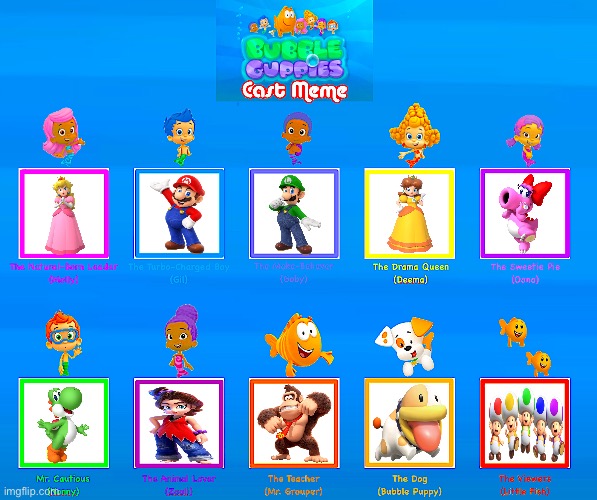 Bubble Guppies/Mario Cast | image tagged in bubble guppies | made w/ Imgflip meme maker