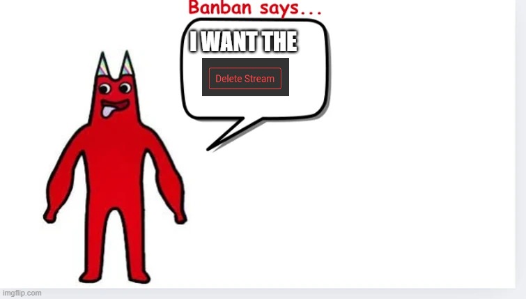 i want the | made w/ Imgflip meme maker