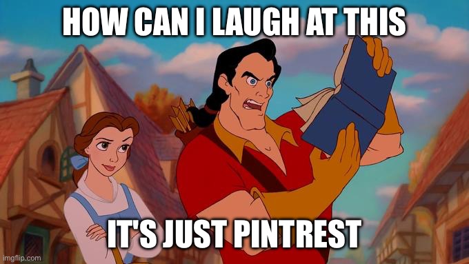 How Can I Laugh At This? | How can i laugh at this It's just pintrest | image tagged in how can i laugh at this | made w/ Imgflip meme maker
