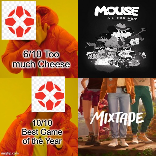 IGN and game journalism be like (2026): | 6/10 Too much Cheese; 10/10 Best Game of the Year | image tagged in memes,drake hotline bling | made w/ Imgflip meme maker