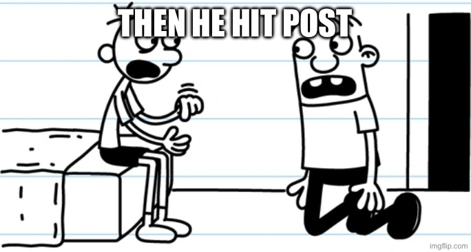 Greg explains to Rowley | Then he hit post | image tagged in greg explains to rowley | made w/ Imgflip meme maker