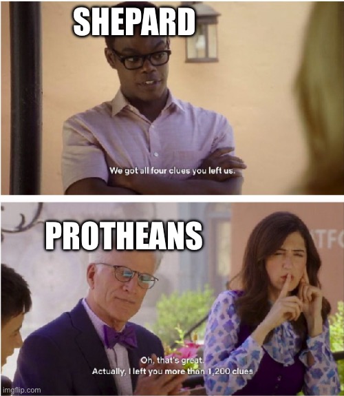The Good Place Clues | Shepard; Protheans | image tagged in the good place clues | made w/ Imgflip meme maker