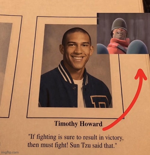 The soldier is a Timothy Howard! | made w/ Imgflip meme maker