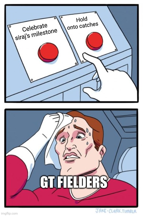 Two Buttons | Hold onto catches; Celebrate siraj's milestone; GT fielders | image tagged in memes,two buttons,cricket | made w/ Imgflip meme maker