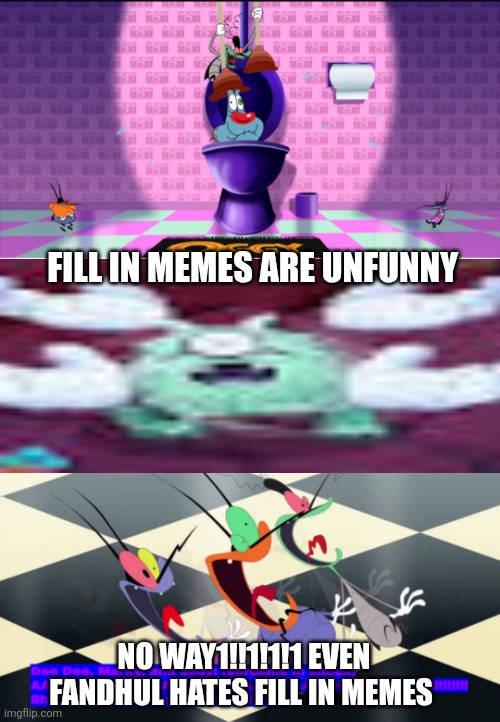 NOT EVEN MR TRANCE APPROVES THIS | Fill in memes are unfunny; No way1!!1!1!1 even fandhul hates fill in memes | image tagged in not even mr trance approves this | made w/ Imgflip meme maker